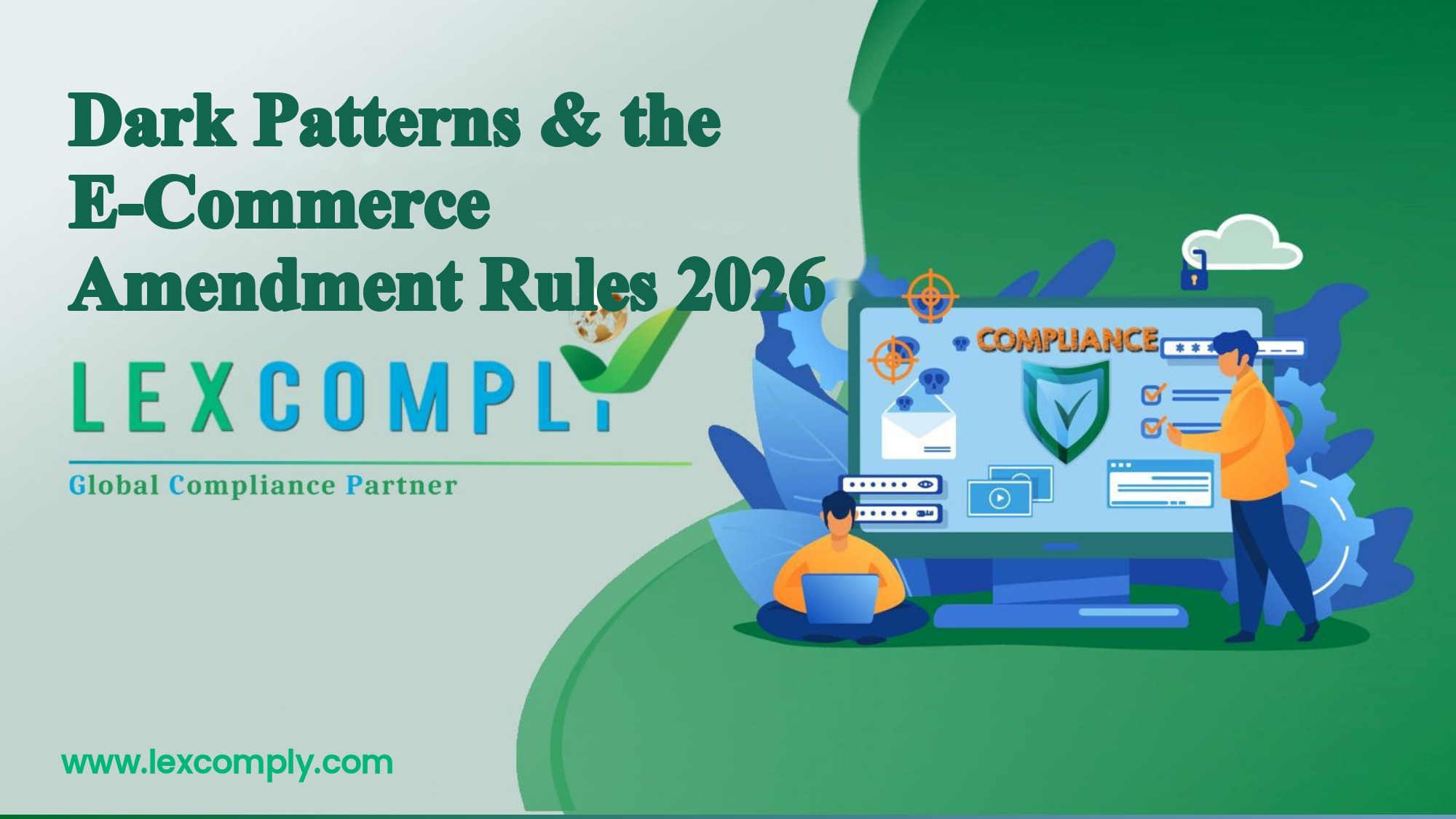 Dark Patterns and the Consumer Protection (E-Commerce) (Amendment) Rules, 2026: What Every E-Commerce Entity Must Fix Before 1 January 2027